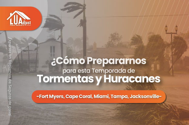 ¿Como prepararnos para esta Temporada de Tormentas y Huracanes? Fort Myers, Cape Coral, Miami, Tampa y Jacksonville